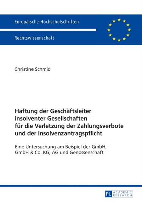 Haftung der Geschaeftsleiter insolventer Gesellschaften fuer die Verletzung der Zahlungsverbote und der Insolvenzantragspflicht
