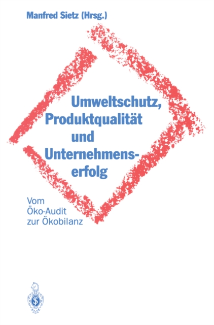 Umweltschutz, Produktqualität und Unternehmenserfolg