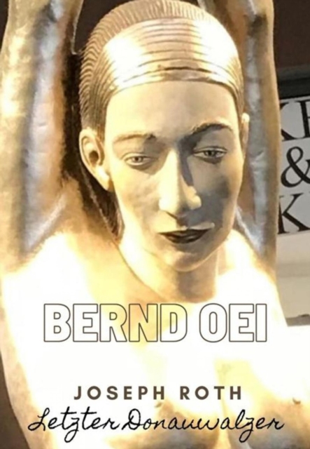 Joseph Roth - Letzter Donauwalzer