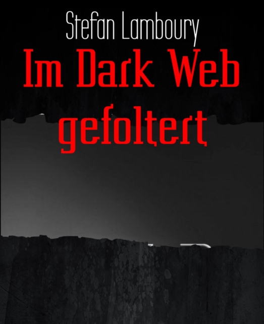 Im Dark Web gefoltert