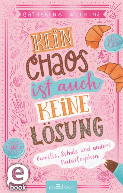Kein Chaos ist auch keine Lösung! - Familie, Schule und andere Katastrophen