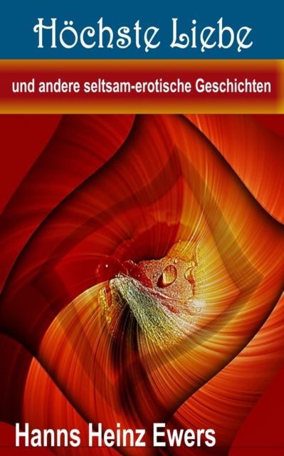 Höchste Liebe und andere seltsam-erotische Geschichten
