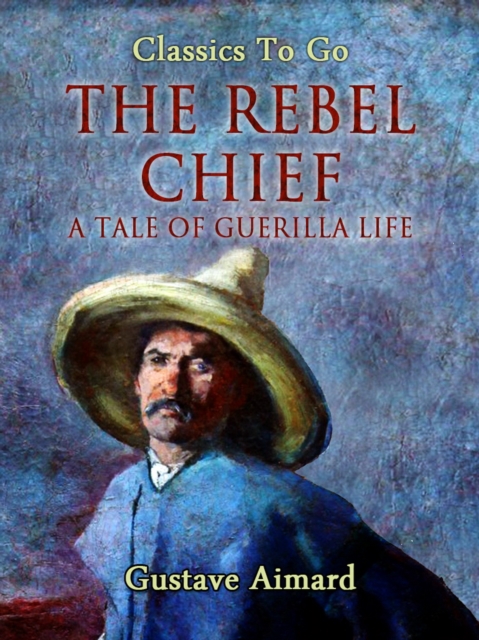 Rebel Chief: A Tale of Guerilla Life