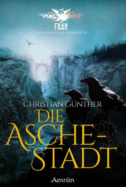FAAR - Das versinkende Königreich: Die Aschestadt (Band 1)