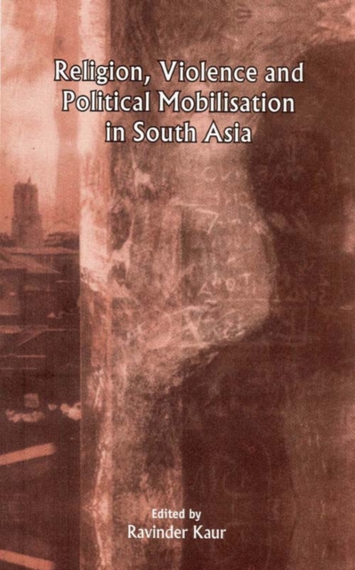 Religion, Violence and Political Mobilisation in South Asia