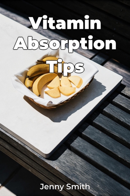 Vitamin Absorption Tips
