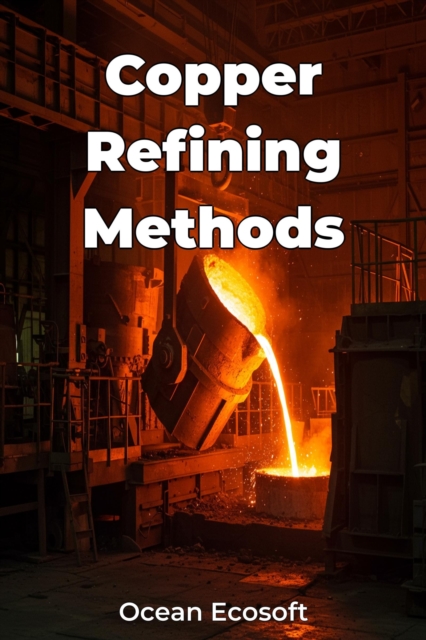 Copper Refining Methods