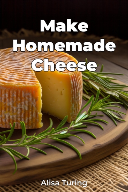 Make Homemade Cheese