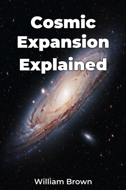 Cosmic Expansion Explained