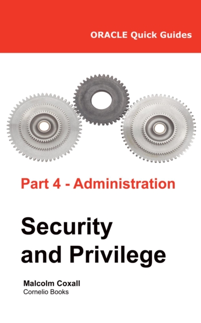 Oracle Quick Guides - Part 4 - Oracle Administration: Security and Privilege