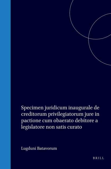 Specimen juridicum inaugurale de creditorum privilegiatorum jure in pactione cum obaerato debitore a legislatore non satis curato