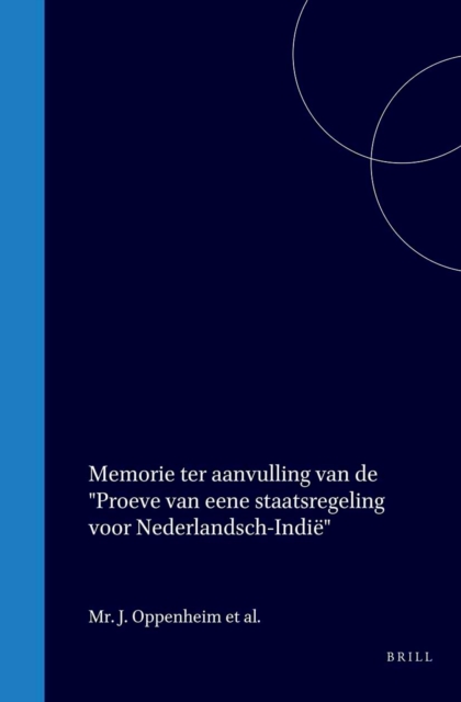 Memorie ter aanvulling van de &quote;Proeve van eene staatsregeling voor Nederlandsch-Indie&quote;