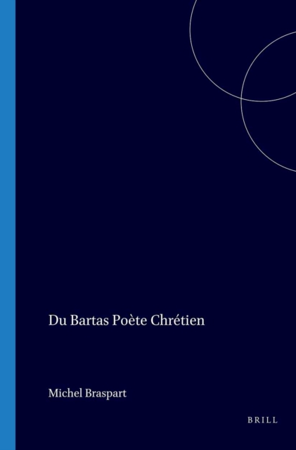 Du Bartas, poete chretien