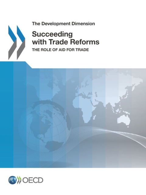 Development Dimension Succeeding with Trade Reforms The Role of Aid for Trade