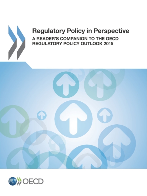 Regulatory Policy in Perspective A Reader's Companion to the OECD Regulatory Policy Outlook 2015