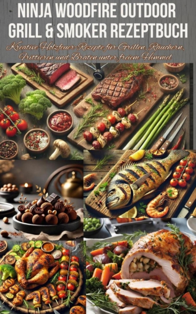 Ninja Woodfire Outdoor Grill & Smoker Rezeptbuch