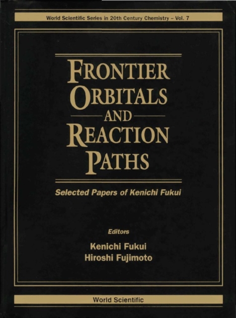Frontier Orbitals And Reaction Paths: Selected Papers Of Kenichi Fukui