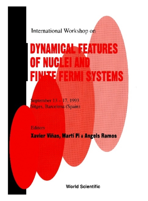 Dynamical Features Of Nuclei And Finite Fermi Systems - Proceedings Of The International Workshop