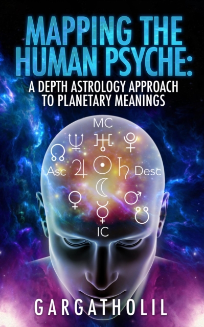 Mapping the Human Psyche: A Depth Astrology Approach to Planetary Meanings
