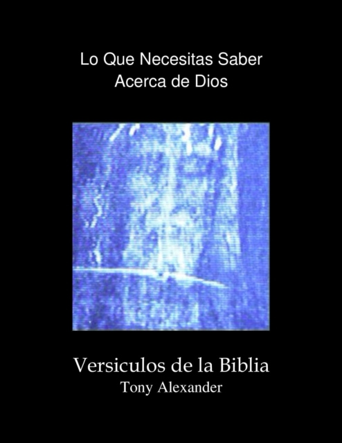 Lo Que Necesitas Saber Acerca de Dios