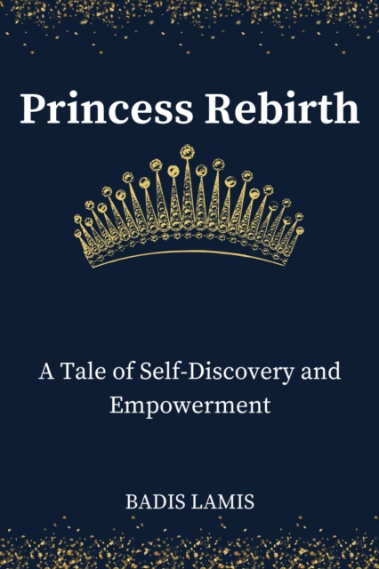 Princess Rebirth: A Tale of Self-Discovery and Empowerment