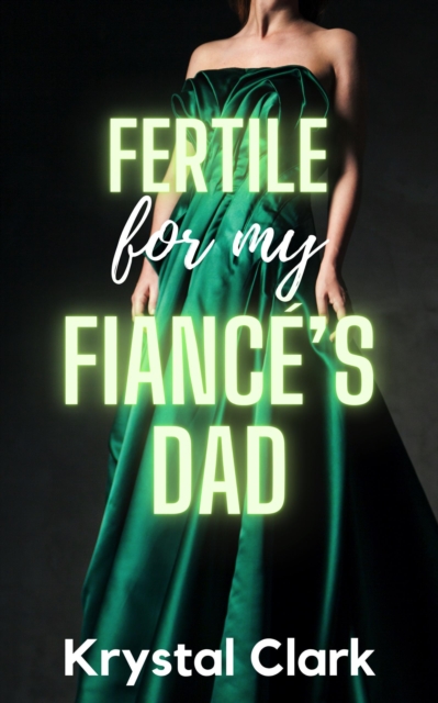 Fertile for My Fiance'S Dad