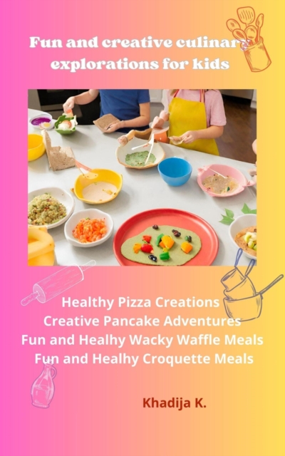 Fun and Creative Culinary Explorations For  Kids