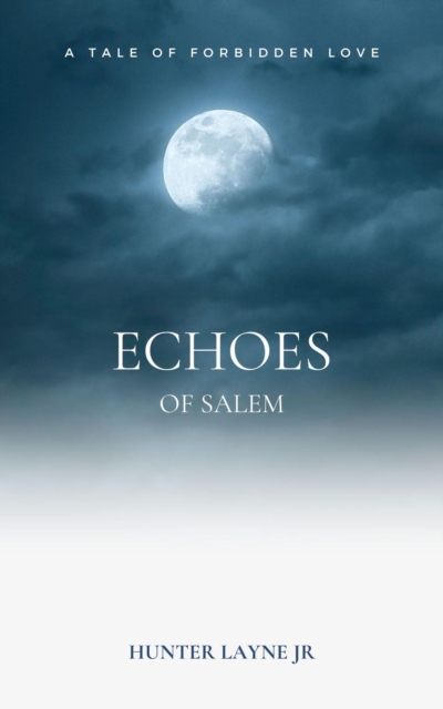 Echoes of Salem: A Tale of Forbbiden Love