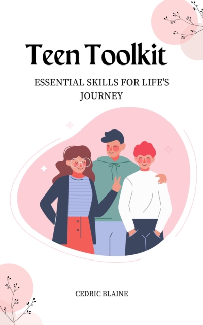 Teen Toolkit: Essential Skills for Life's Journey