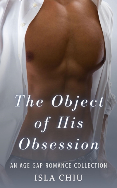 Object of His Obsession: An Age Gap Romance Collection