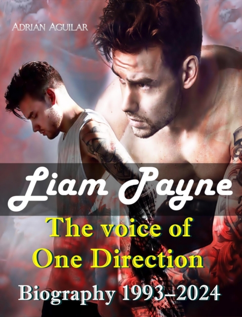 Liam Payne - Biography 1993 - 2024