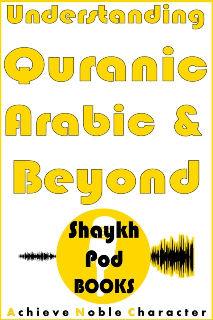 Understanding Quranic Arabic & Beyond
