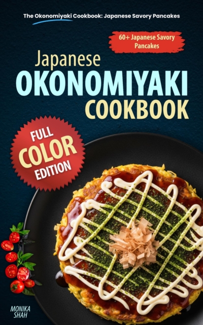 Okonomiyaki Cookbook: Japanese Savory Pancakes