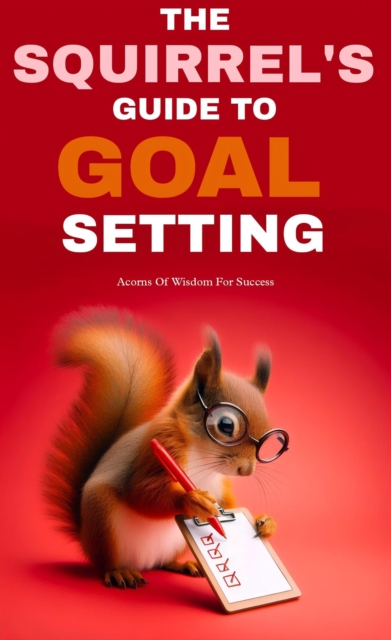 squirrel guide to goal setting