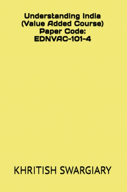 Understanding India (Value Added Course) Paper Code: EDNVAC-101-4