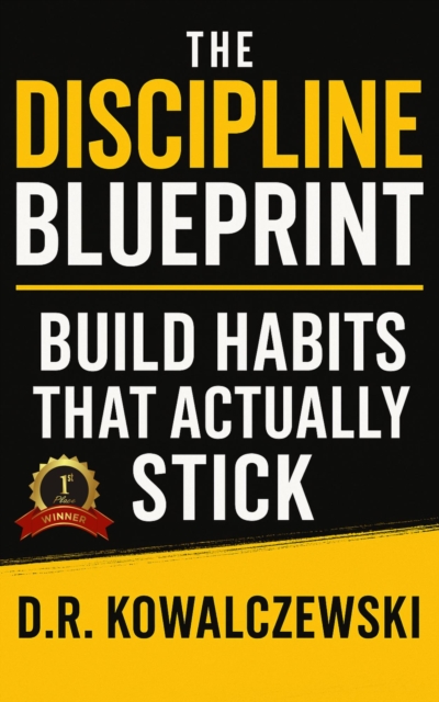 Discipline Blueprint: Build Habits That Actually Stick