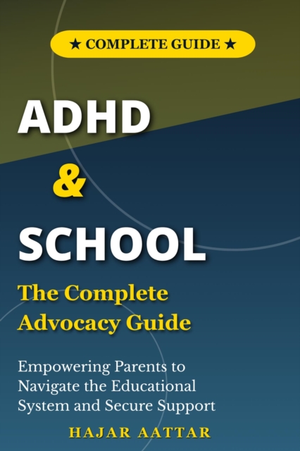 ADHD and School: The Complete Advocacy Guide