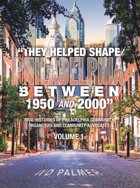 "e;They Helped Shape Philadelphia between 1950 and 2000"e;