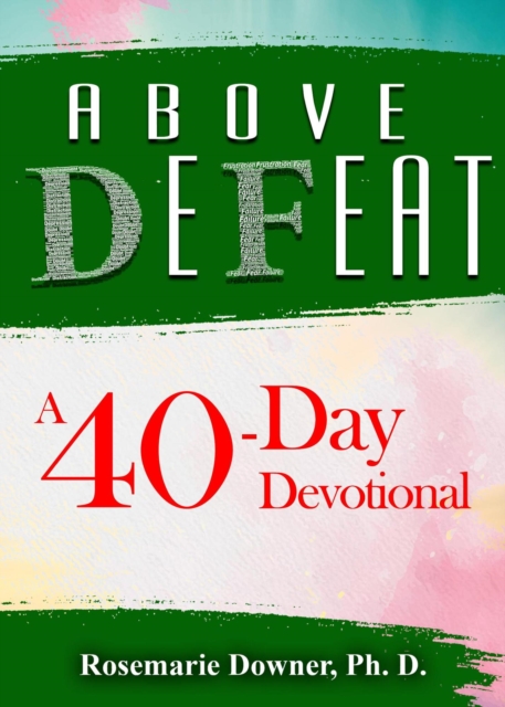 Above Defeat. A 40-Day Devotional
