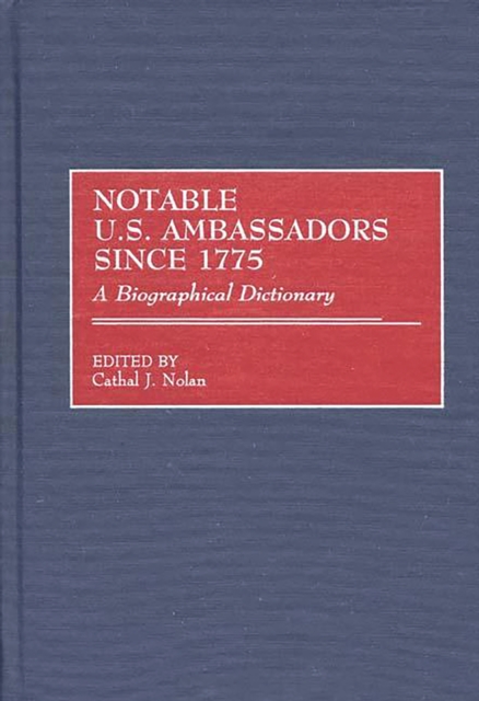 Notable U.S. Ambassadors Since 1775