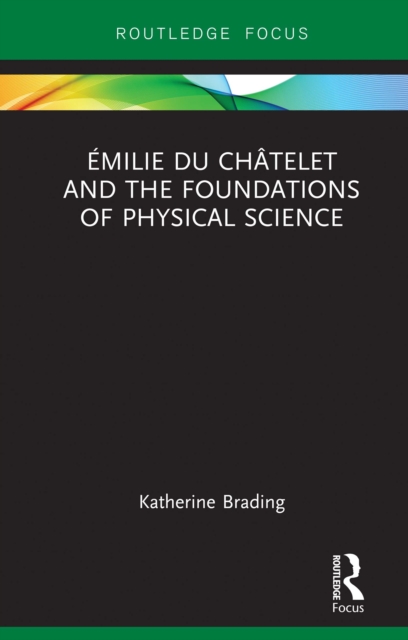 Emilie Du Chatelet and the Foundations of Physical Science