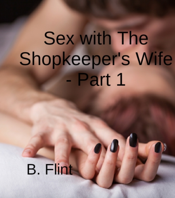 Sex with: The Shopkeeper's Wife - Part 1