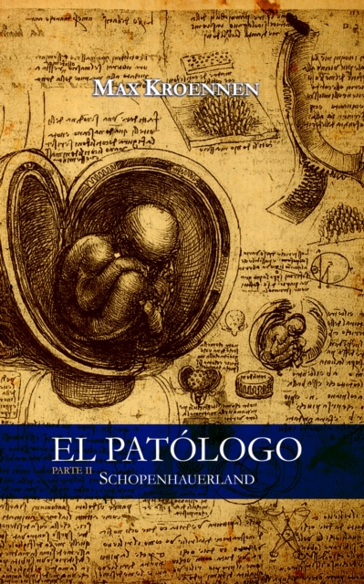 El Patologo. Parte II: Schopenhauerland
