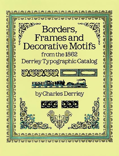 Borders, Frames and Decorative Motifs from the 1862 Derriey Typographic Catalog