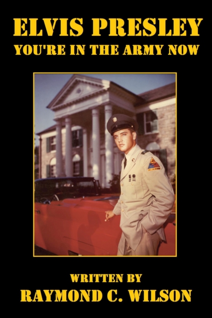Elvis Presley: You're in the Army Now