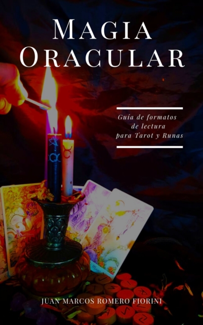 Magia Oracular : Guia de Formatos de lectura para Tarot y Runas
