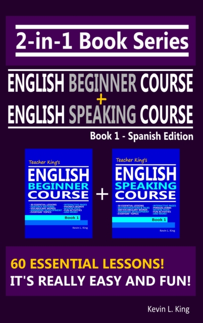 2-in-1 Book Series: Teacher King's English Beginner Course Book 1 & English Speaking Course Book 1 - Spanish Edition