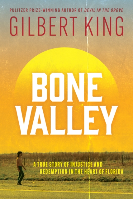 Bone Valley: A True Story of Injustice and Redemption in the Heart of Florida