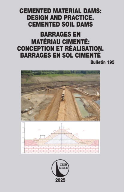 Cemented Material Dams: Design and Practice. Cemented Soil Dams / Barrages en Materiau Cimente: Conception et Realisation. Barrages en sol cimente