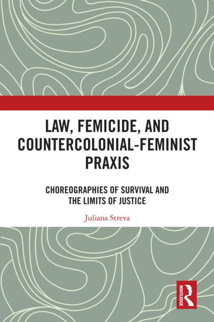 Law, Femicide, and Countercolonial-Feminist Praxis
